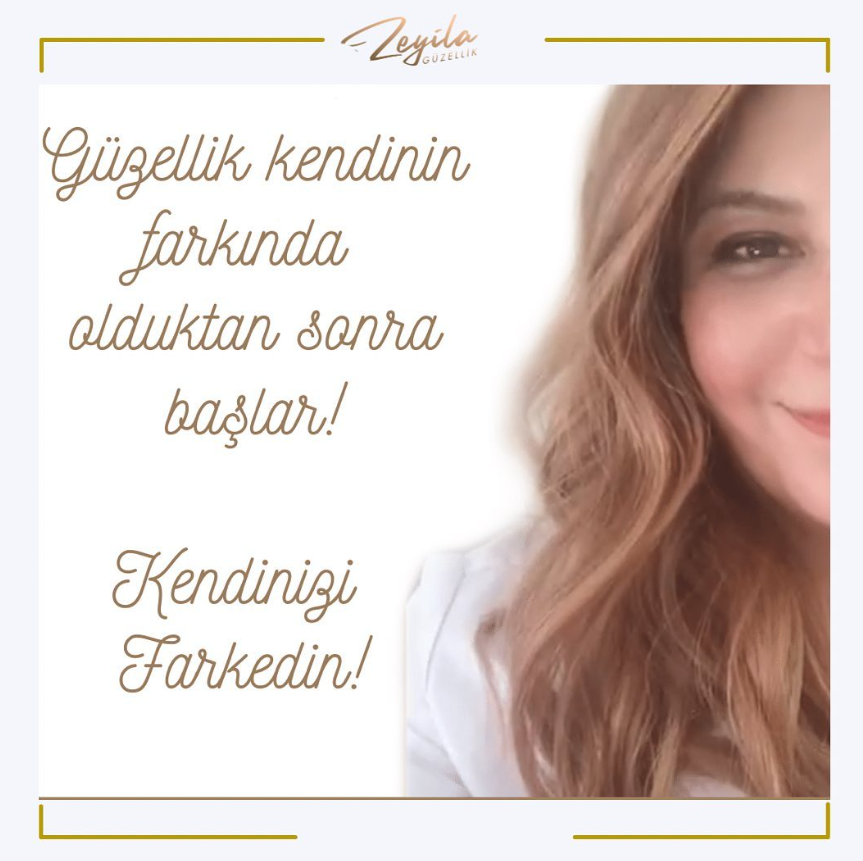 Zeyila Güzellik markalı görselin sol tarafında 'Güzellik kendinin farkında olduktan sonra başlar! Kendinizi farkedin!' yazısı, sağ tarafında ise yarım çerçeve içinde gülümseyen kahverengi saçlı bir kadının yüzü yer alıyor.